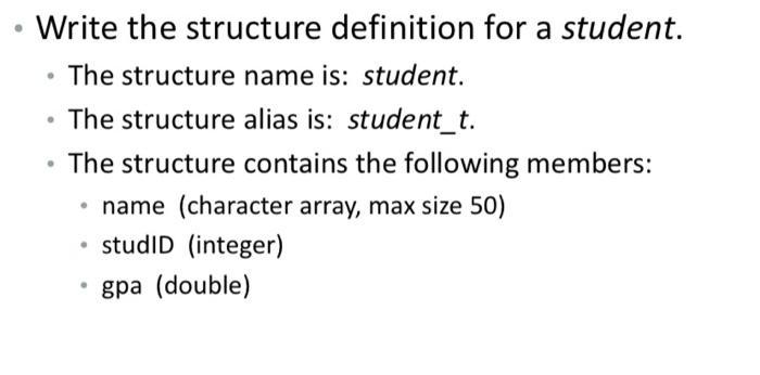 Write the structure definition for a student. The structure name is: student.  The structure alias is:
