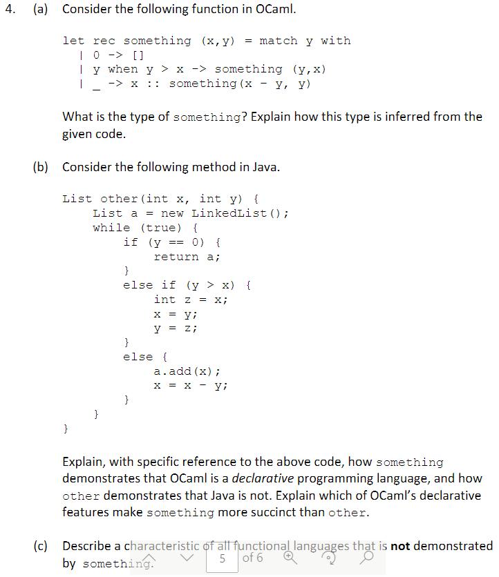 4. (a) Consider the following function in OCaml. let rec something (x, y) 1 0 -> [] Iy when y> x-> something