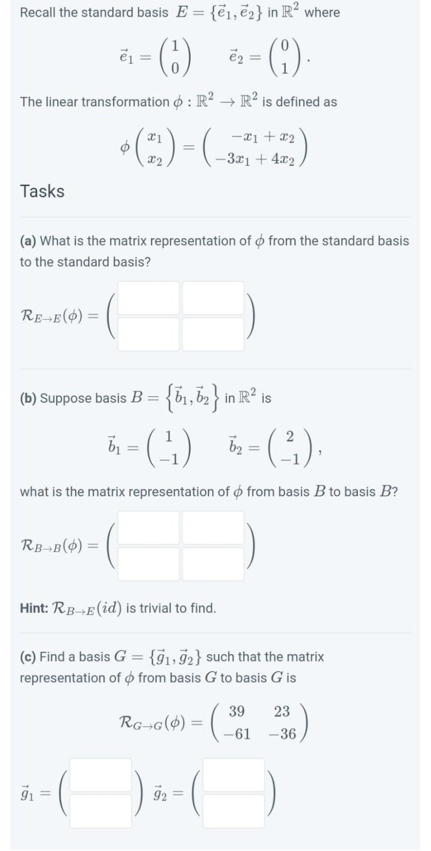 Recall the standard basis E = {, e2} in R where (1) The linear transformation : R  R is defined as Tasks RE-E