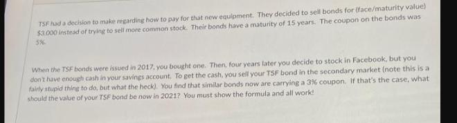 TSF had a decision to make regarding how to pay for that new equipment. They decided to sell bonds for