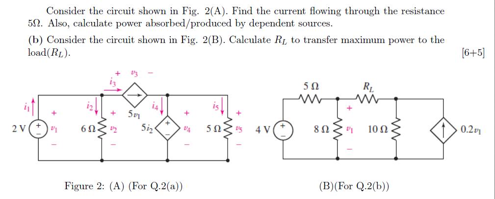 Consider the circuit shown in Fig. 2(A). Find the current flowing through the resistance 50. Also, calculate