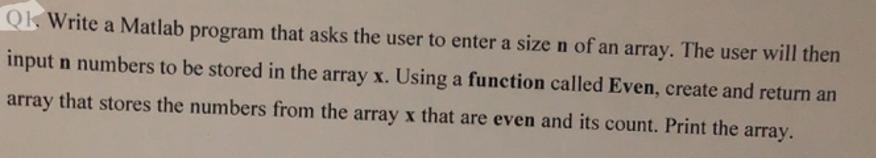 Q. Write a Matlab program that asks the user to enter a size n of an array. The user will then input n