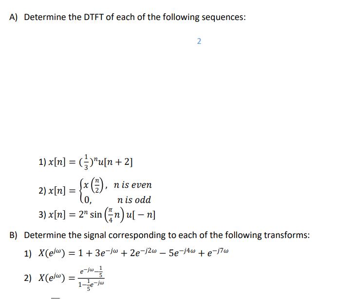 A) Determine the DTFT of each of the following sequences: 1) x[n] = (-)