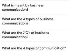What is meant by business communication? What are the 4 types of business. communication? What are the 7 C's
