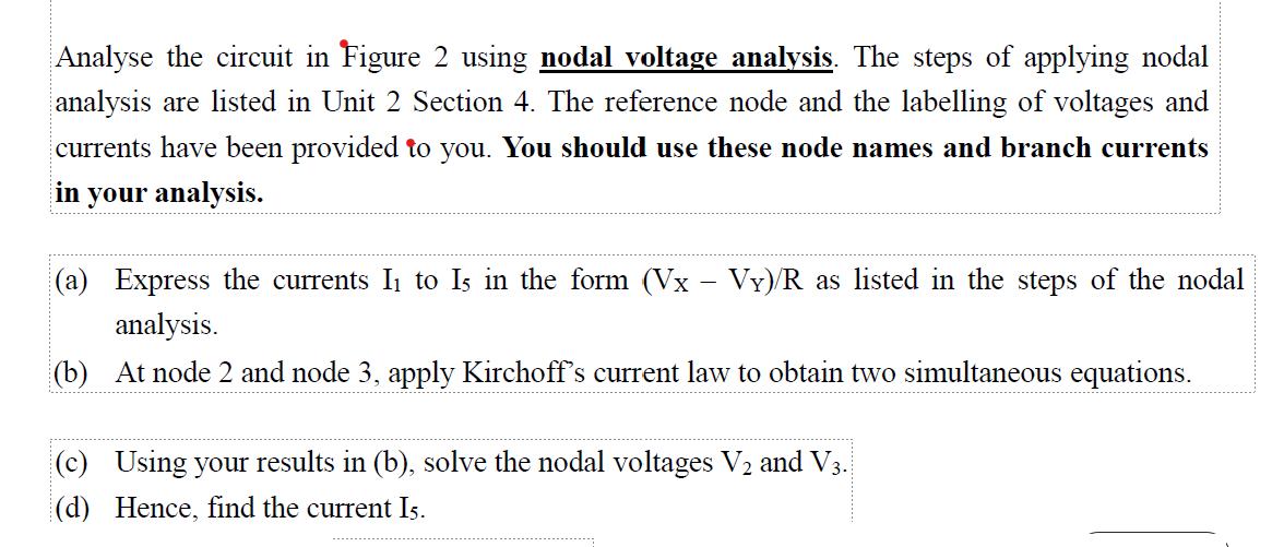 Analyse the circuit in Figure 2 using nodal voltage analysis. The steps of applying nodal analysis are listed