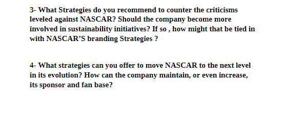 3- What Strategies do you recommend to counter the criticisms leveled against NASCAR? Should the company