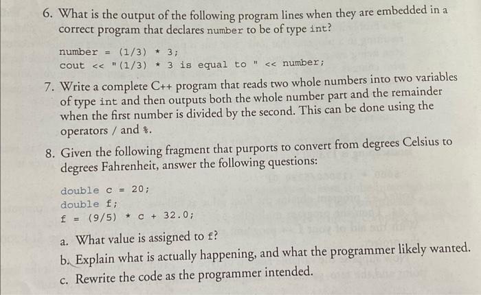6. What is the output of the following program lines when they are embedded in a correct program that