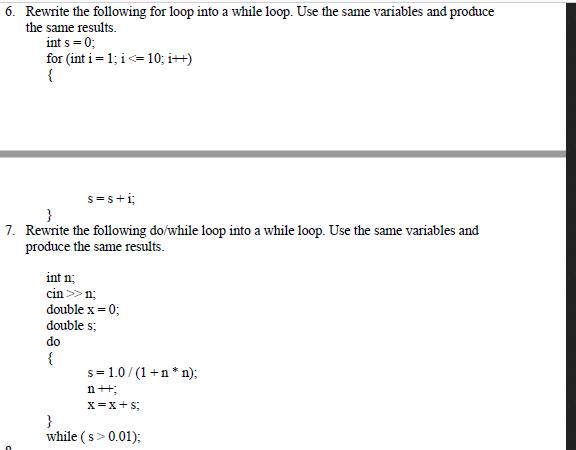 6. Rewrite the following for loop into a while loop. Use the same variables and produce the same results. int