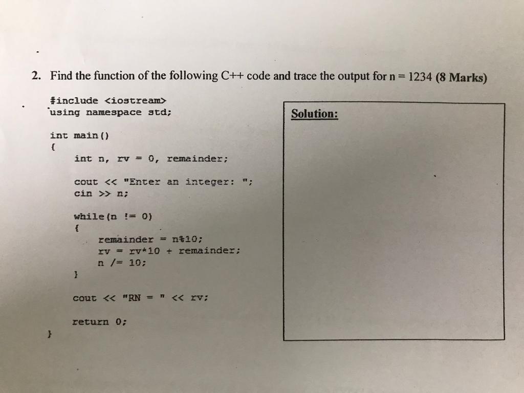 2. Find the function of the following C++ code and trace the output for n = 1234 (8 Marks) #include using