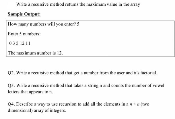 Write a recursive method returns the maximum value in the array Sample Output: How many numbers will you