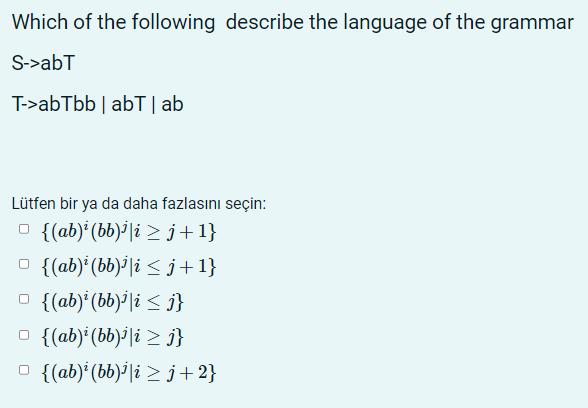Which of the following describe the language of the grammar S->abT T->abTbb | abT | ab Ltfen bir ya da daha