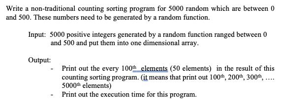 Write a non-traditional counting sorting program for 5000 random which are between 0 and 500. These numbers