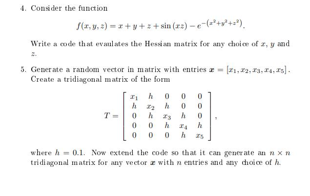 4. Consider the function. f(x, y, z)=x+y+z+sin (az) - e-(2+y +2). Write a code that evaulates the Hessian