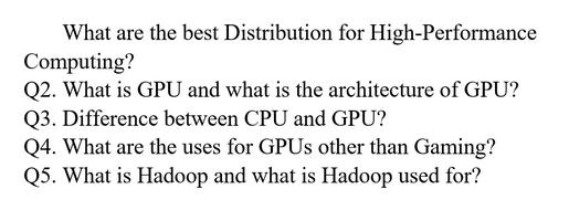 What are the best Distribution for High-Performance Computing? Q2. What is GPU and what is the architecture