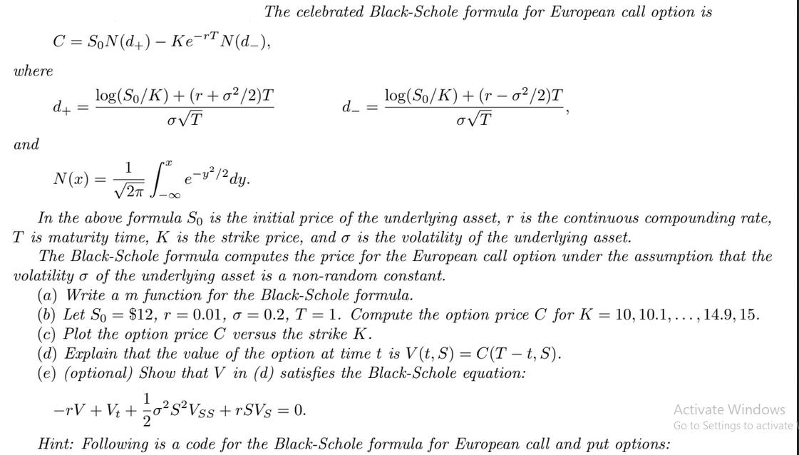 where and C = SoN(d+) - Ke="TN(d_), d+ = The celebrated Black-Schole formula for European call option is N