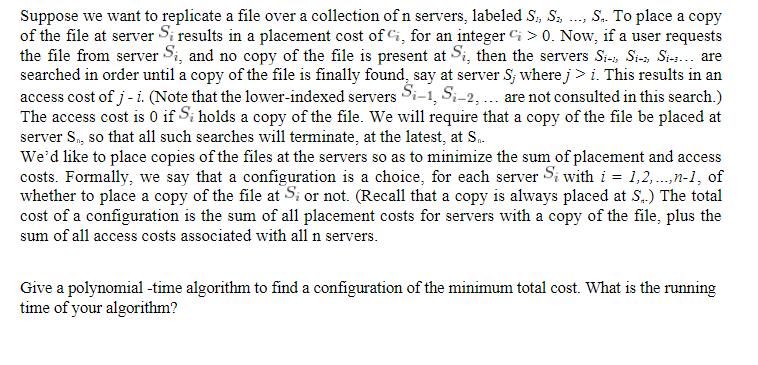 S.. To place a copy Suppose we want to replicate a file over a collection of n servers, labeled S, S, of the