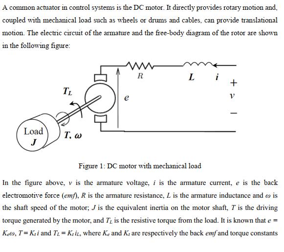 A common actuator in control systems is the DC motor. It directly provides rotary motion and, coupled with