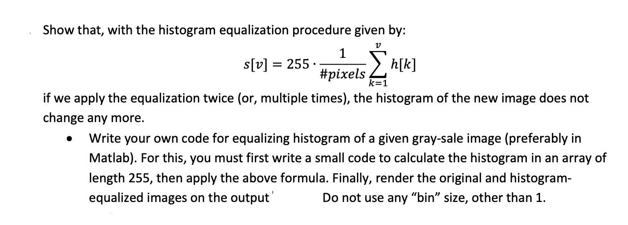 Show that, with the histogram equalization procedure given by: V h[k] if we apply the equalization twice (or,
