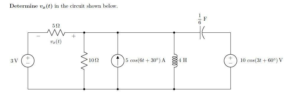 Determine ve (t) in the circuit shown below. 3 V 50 ww Vx (t) + www 1002 5 cos (6t+30) A 4 H F 10 cos(3t+60) V