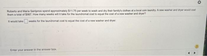 Roberto and Maria Santanos spend approximately $11.75 per week to wash and dry their family's clothes at a