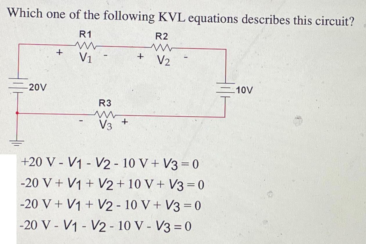 Which one of the following KVL equations describes this circuit? R1 -20V + V1 R3 V3 + + R2 www V +20 V - V1