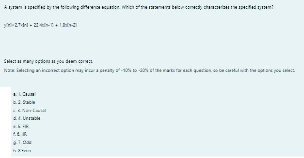 A system is specified by the following difference equation. Which of the statements below correctly