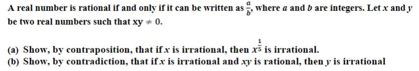 A real number is rational if and only if it can be written as, where a and b are integers. Let .x and y be