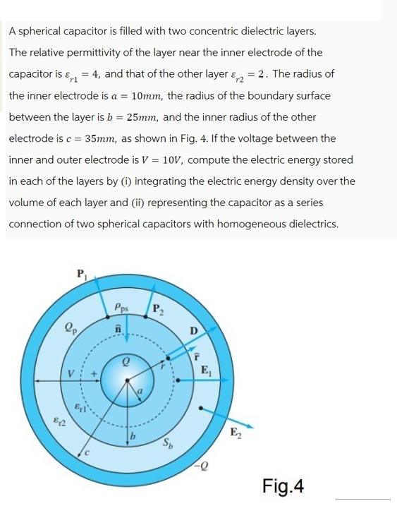 A spherical capacitor is filled with two concentric dielectric layers. The relative permittivity of the layer