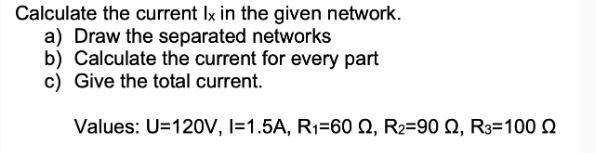 Calculate the current Ix in the given network. a) Draw the separated networks b) Calculate the current for
