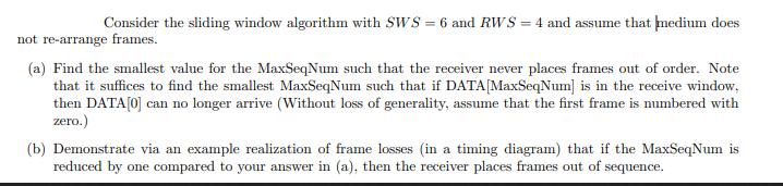 Consider the sliding window algorithm with SWS = 6 and RWS = 4 and assume that medium does not re-arrange