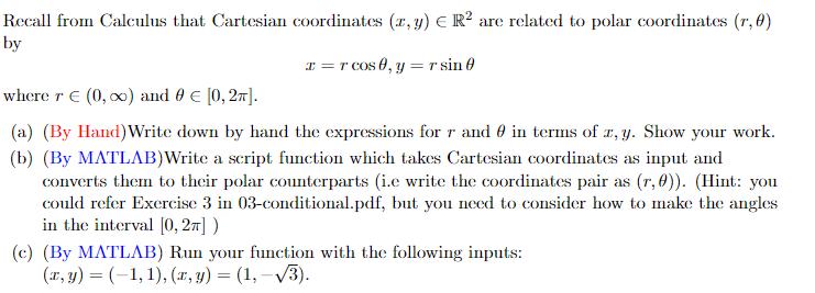 Recall from Calculus that Cartesian coordinates (z,y) ER are related to polar coordinates (r, 0) by T = r
