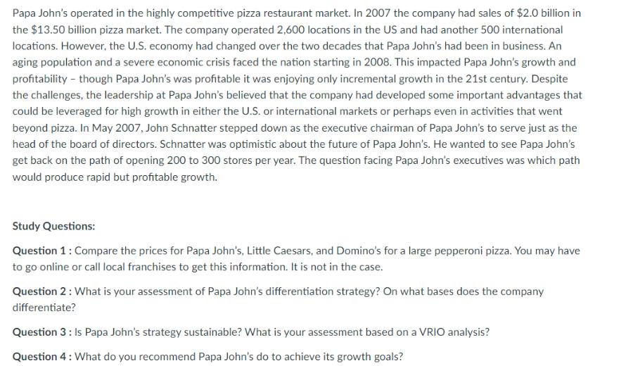 Papa John's operated in the highly competitive pizza restaurant market. In 2007 the company had sales of $2.0