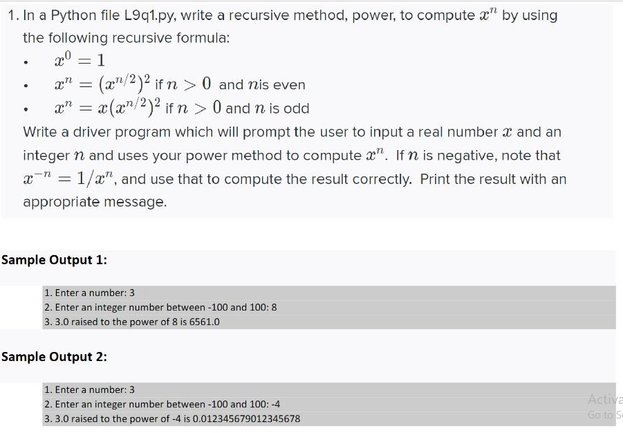 1. In a Python file L9q1.py, write a recursive method, power, to computex