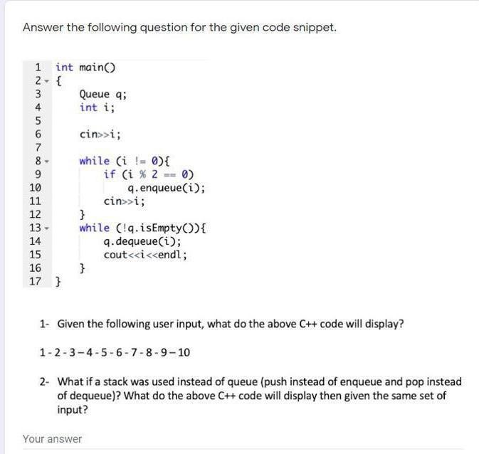 Answer the following question for the given code snippet. 1 int main() 2 - { 3 4 5 6 7 8- 9 AHERHEE 10 11 12