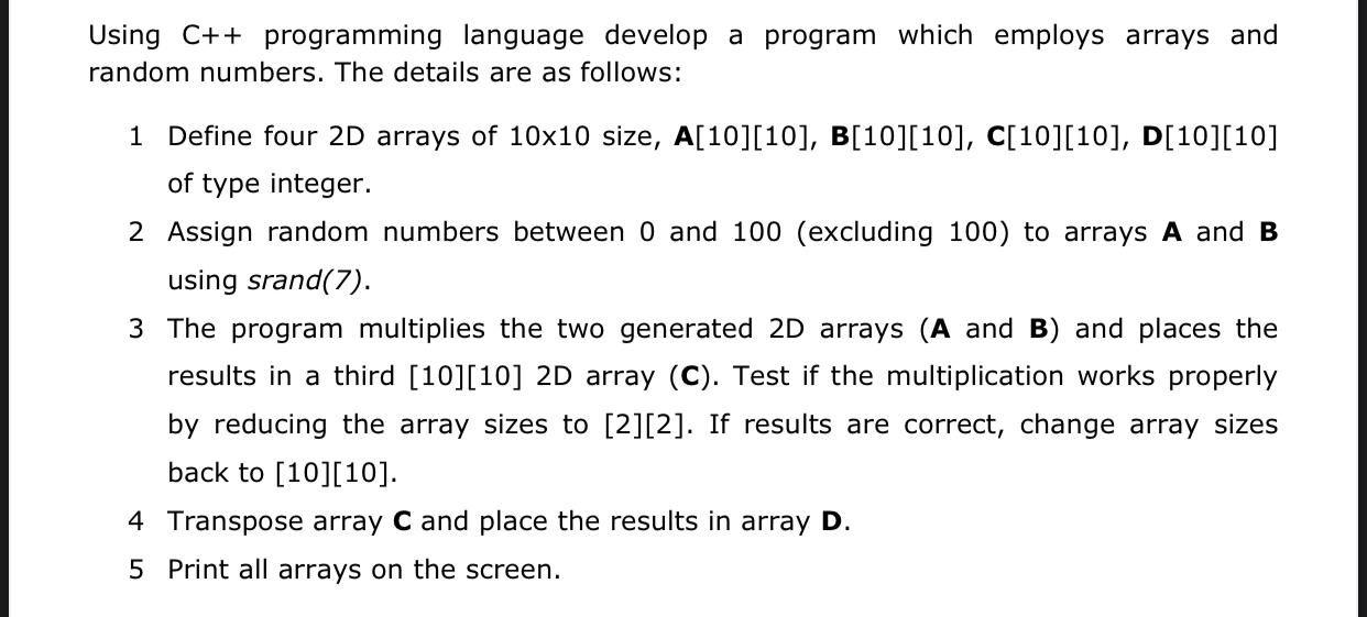 Using C++ programming language develop a program which employs arrays and random numbers. The details are as
