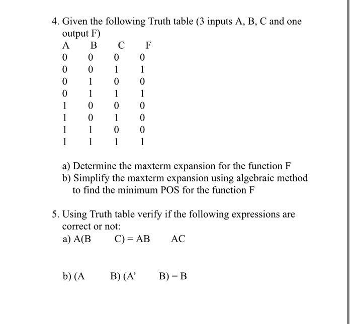 4. Given the following Truth table (3 inputs A, B, C and one output F) B A 0 0 0 0 1 1 1 1 0 0 1 1 0 C b) (A
