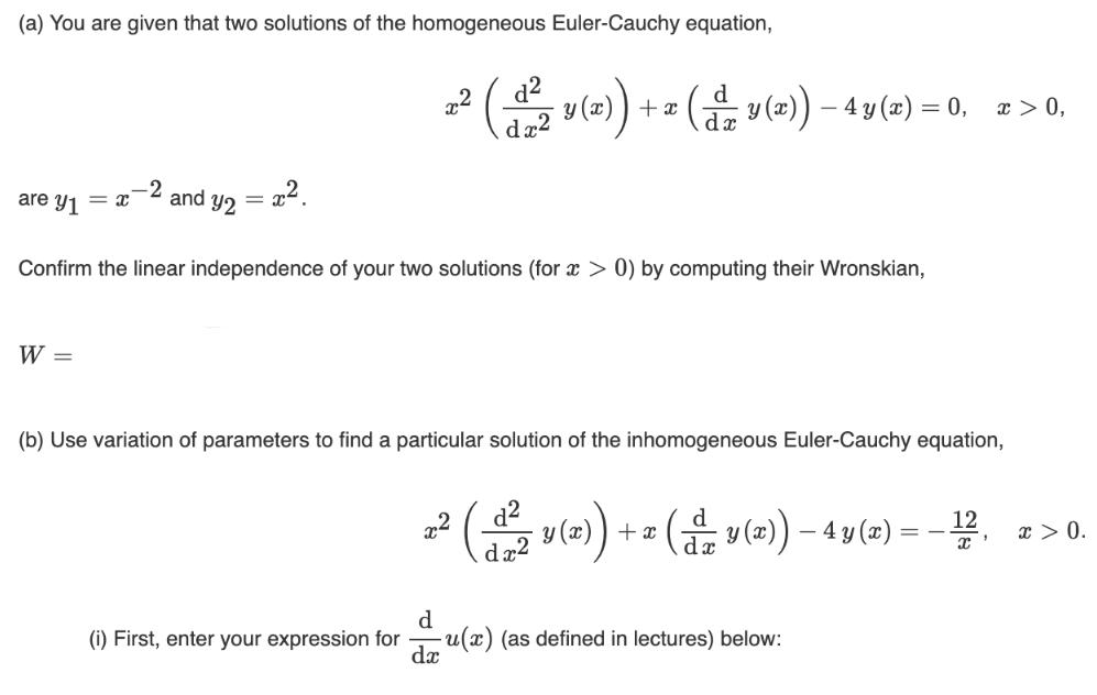 (a) You are given that two solutions of the homogeneous Euler-Cauchy equation, are y = x -2 and y2 W = = x