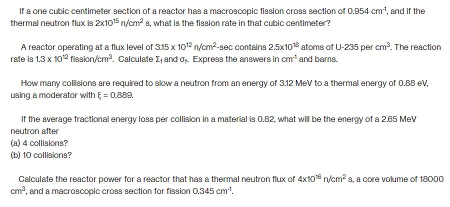 If a one cubic centimeter section of a reactor has a macroscopic fission cross section of 0.954 cm1, and if