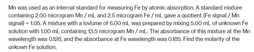 Mn was used as an internal standard for measuring Fe by atomic absorption. A standard mixture containing 2.00