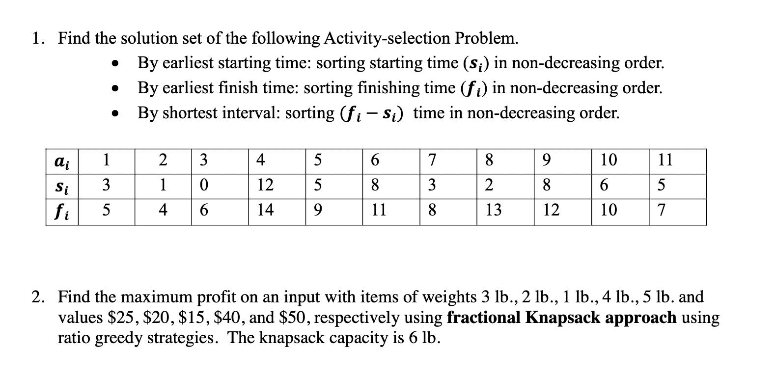 1. Find the solution set of the following Activity-selection Problem.  ai 1 Si 3 fi 5 By earliest starting