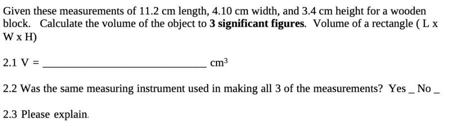 Given these measurements of 11.2 cm length, 4.10 cm width, and 3.4 cm height for a wooden block. Calculate