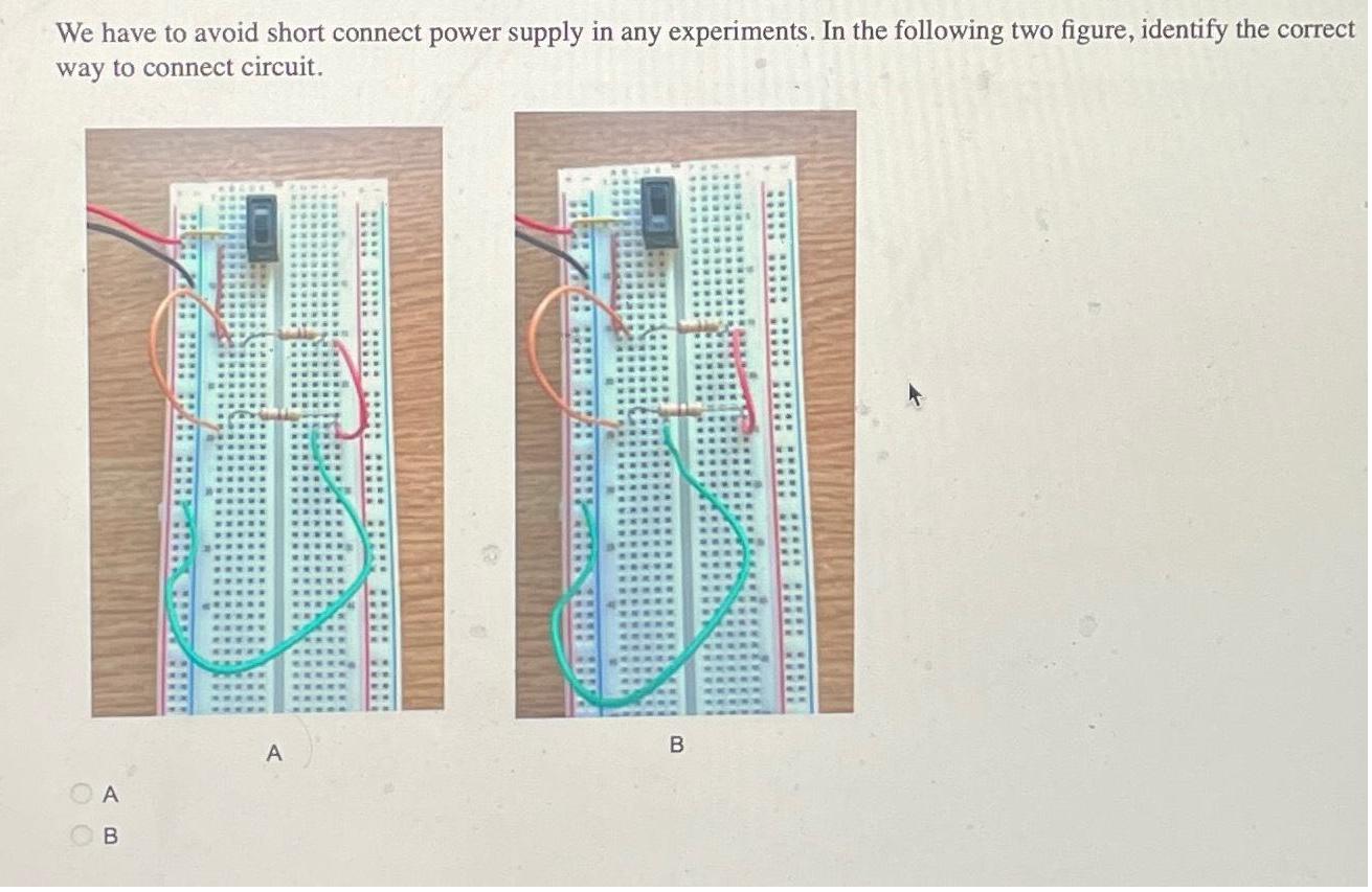 We have to avoid short connect power supply in any experiments. In the following two figure, identify the