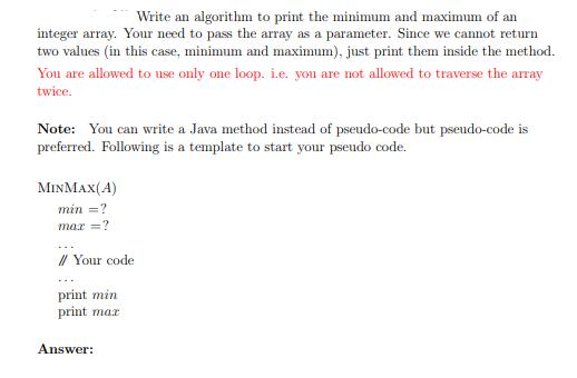 Write an algorithm to print the minimum and maximum of an integer array. Your need to pass the array as a