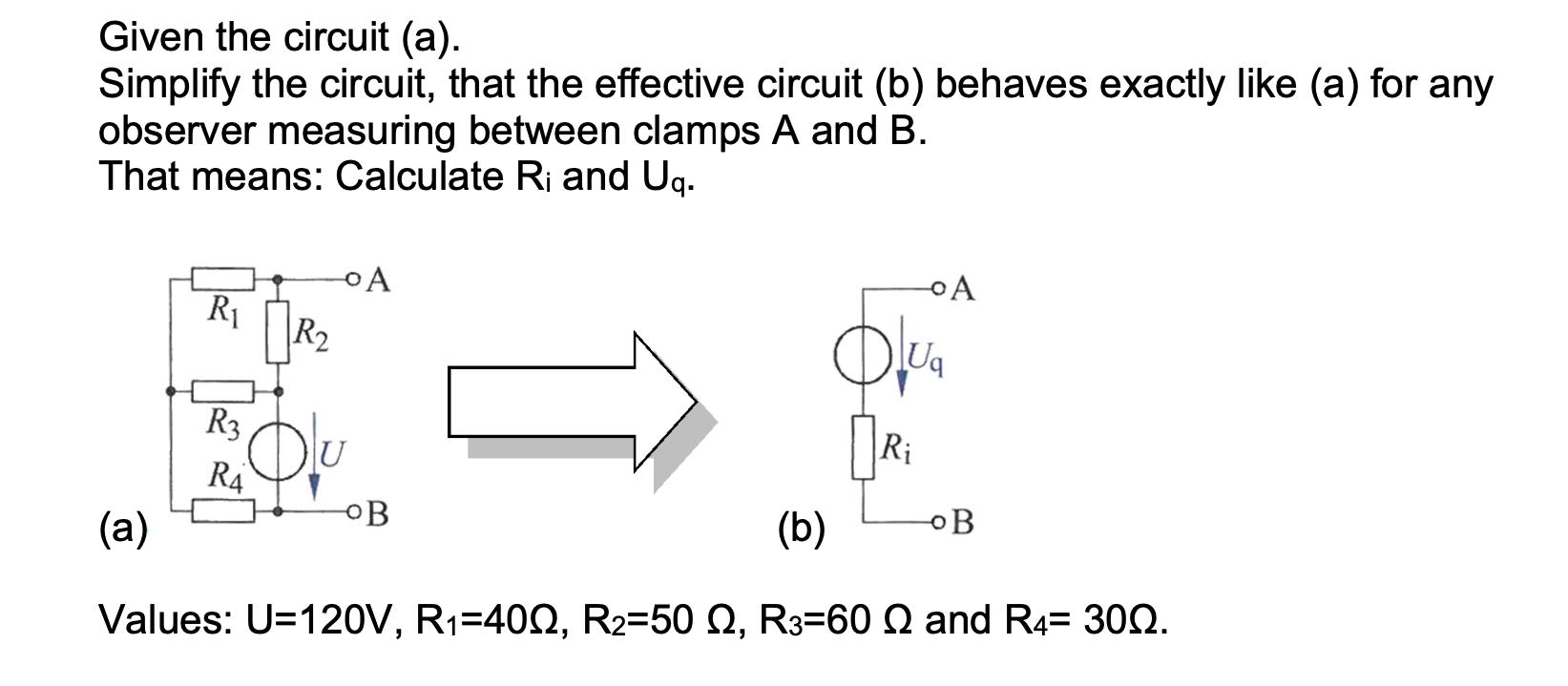 Given the circuit (a). Simplify the circuit, that the effective circuit (b) behaves exactly like (a) for any