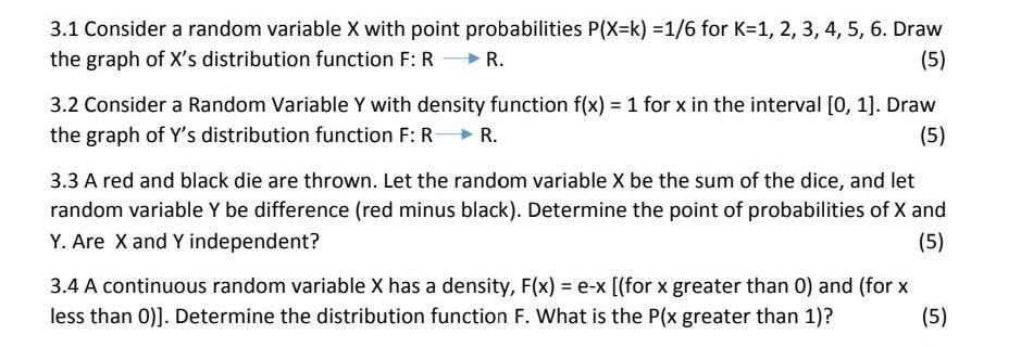 3.1 Consider a random variable X with point probabilities P(X=k) =1/6 for K=1, 2, 3, 4, 5, 6. Draw the graph