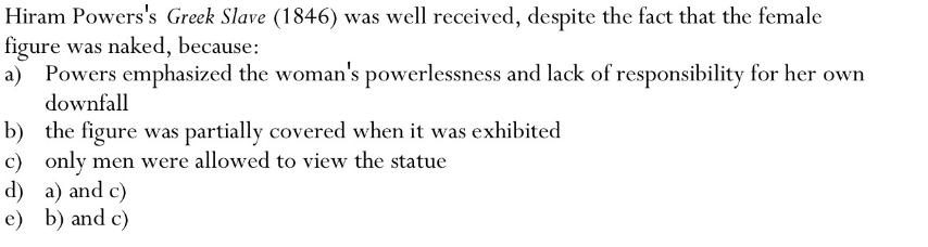 Hiram Powers's Greek Slave (1846) was well received, despite the fact that the female figure was naked,