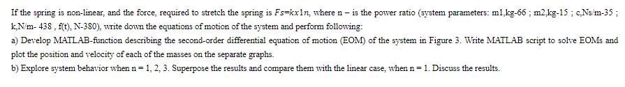If the spring is non-linear, and the force, required to stretch the spring is Fs-kx1n, where n-is the power