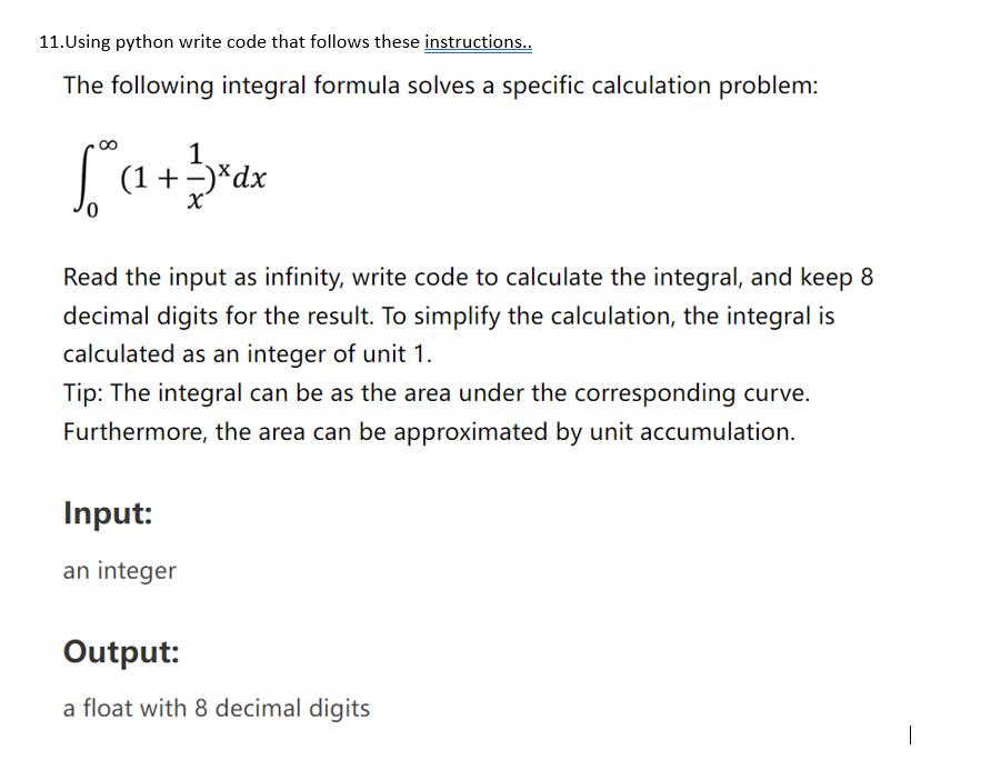 11. Using python write code that follows these instructions.. The following integral formula solves a