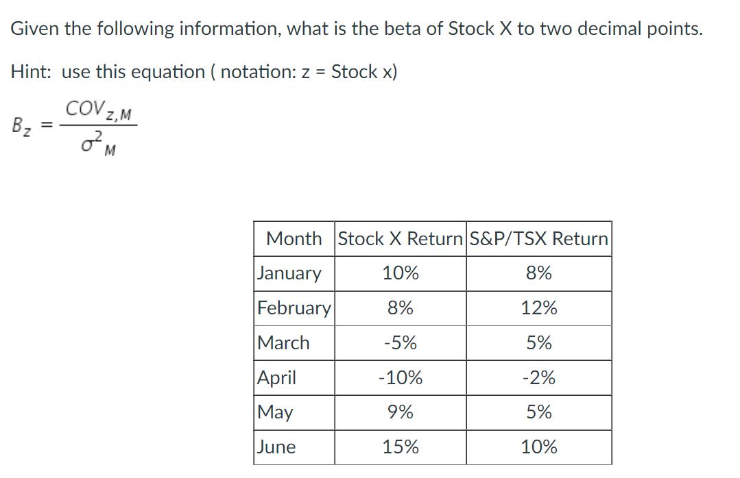 Given the following information, what is the beta of Stock X to two decimal points. Hint: use this equation