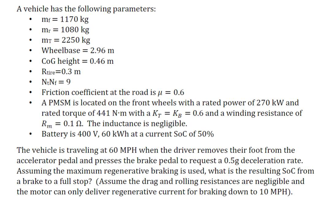 A vehicle has the following parameters: mf = 1170 kg mr = 1080 kg mT = 2250 kg Wheelbase = 2.96 m         CoG